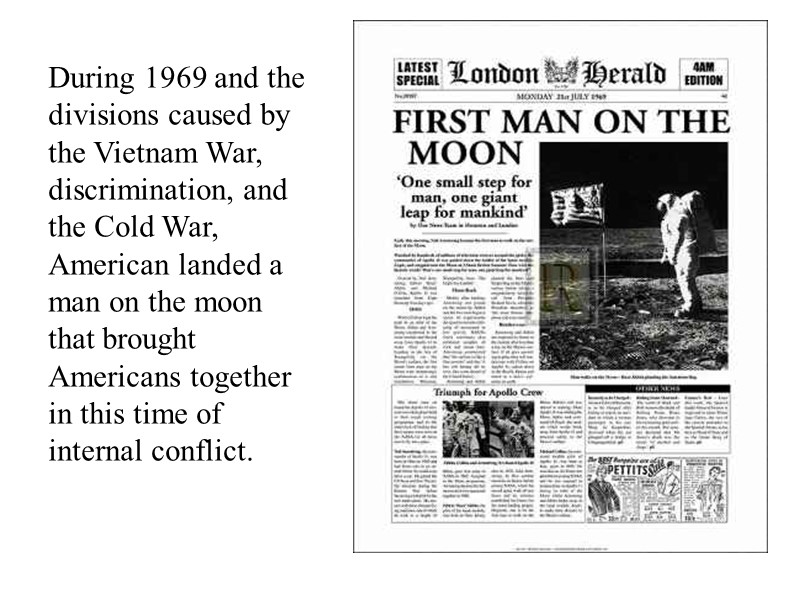 During 1969 and the divisions caused by the Vietnam War, discrimination, and the Cold